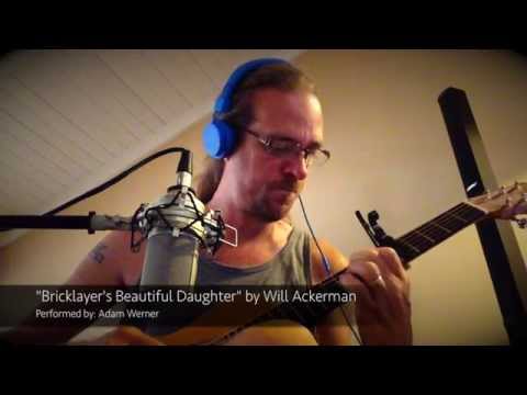 The Bricklayer's Beautiful Daughter (Will Ackerman cover) by Adam Werner