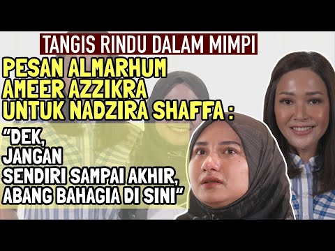 SEDIH DAN PILU‼️ AMEER AZZIKRA DATANGI LEWAT MIMPI‼️NADZIRA SHAFA UNGKAPKAN TERIMAKASIH LEWAT LAGU.