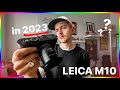 Leica M10 in 2023 (lohnt sich das?)