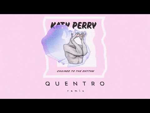 Katy Perry - Chained To The Rhythm (Quentro Remix)