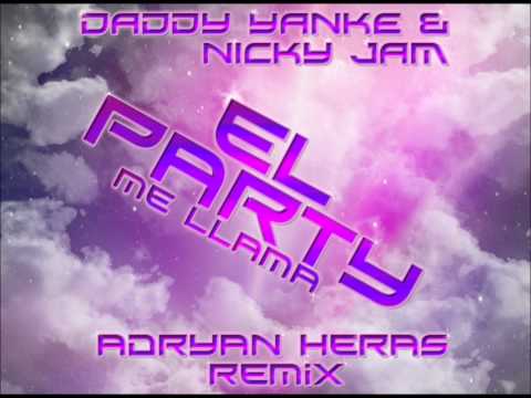 Daddy yankee ft Nicky Jam [El party me llama] ( Remix Adryan Heras )