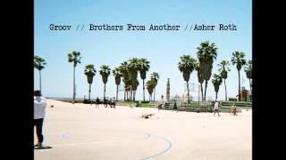 Brothers From Another - Groov Feat Asher Roth