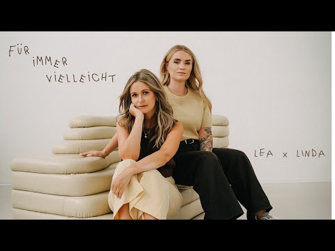 LEA x LINDA - Für immer vielleicht (Offizielles Musikvideo)