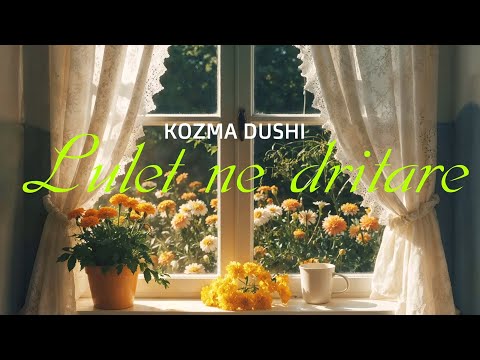 Kozma Dushi - Lulet ne dritare