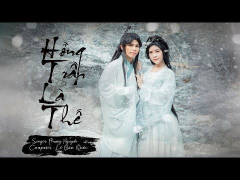 Hồng trần là thế - Phương Nguyễn