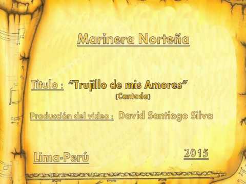 |Marinera Norteña |Trujillo de mis amores(Cantada) |Oficial