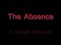The Absence-A Breath Beneath 