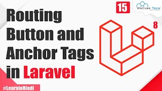 Routing Through Buttons and Anchor Tags | Explained in Hindi | Laravel 8 Tutorial #15