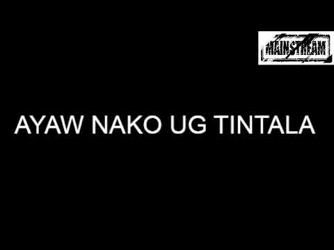 AYAW NAKO UG TINTALA