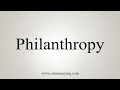 How To Say Philanthropy