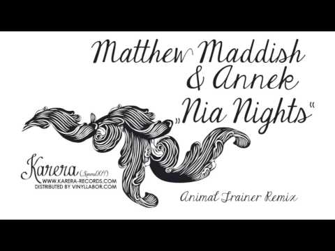 Matthew Maddish & ANNEK - Nia Nights (Animal Trainer Remix)