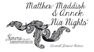 Matthew Maddish & ANNEK - Nia Nights (Animal Trainer Remix)