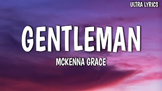 Download lagu Mckenna Grace - Gentleman (Lyrics) mp3 Download lagu Mckenna Grace - Gentleman (Lyrics) mp3