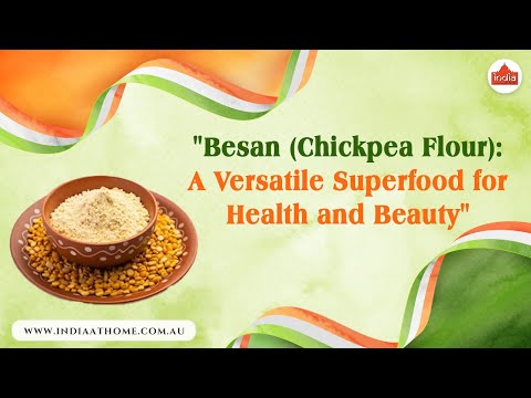 Besan (Chickpea Flour): A Versatile Superfood for Health and Beauty | India At Home