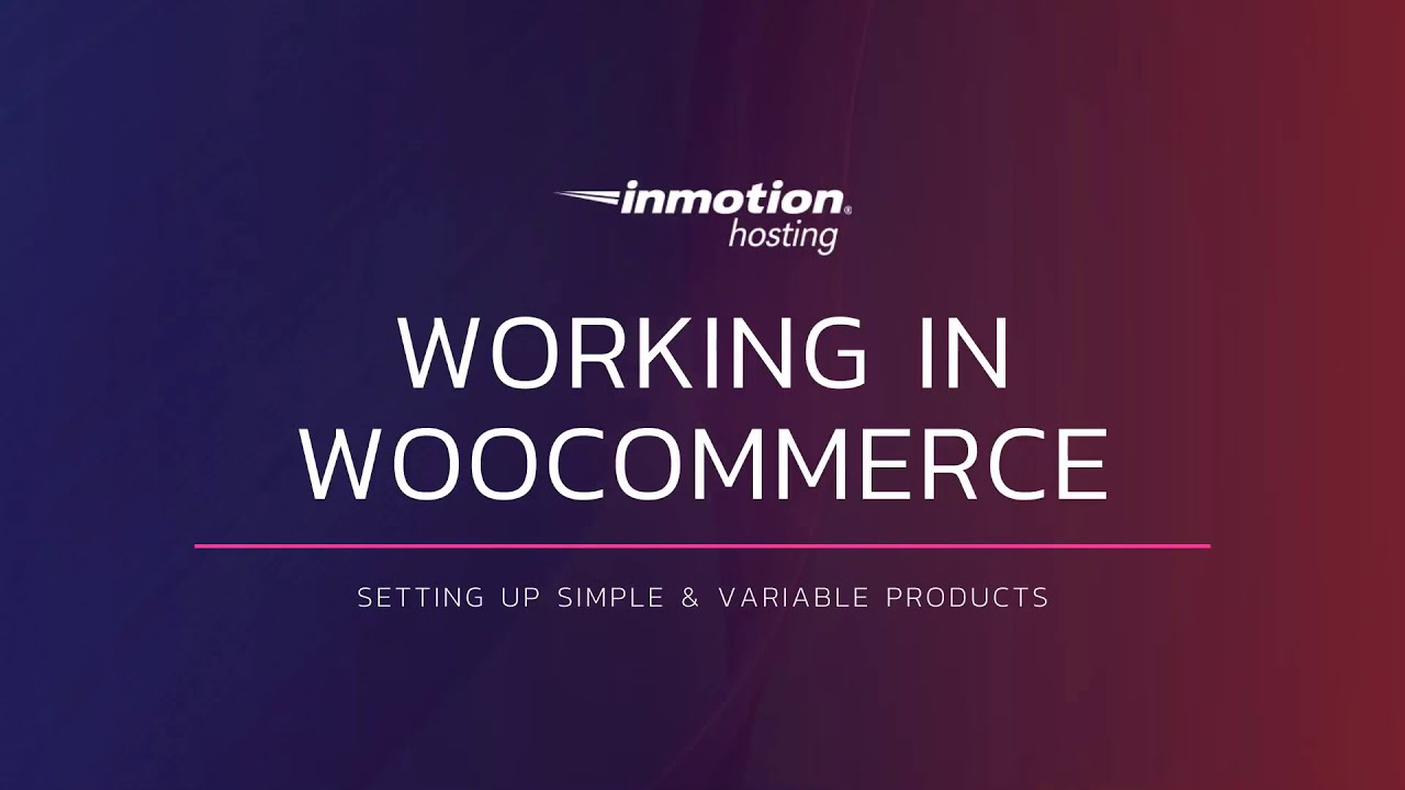 WooCommerce Tutorial - How to Setup and Manage Products - WordPress eCommerce