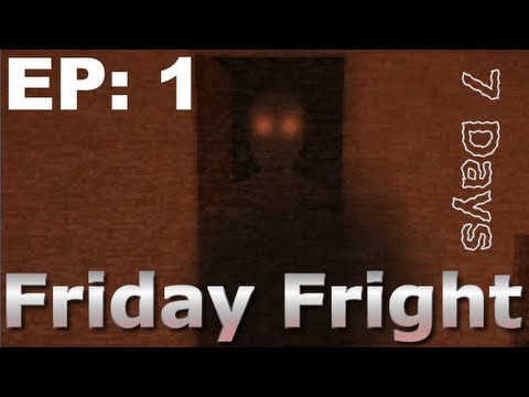 Friday Fright - 7 Days Part 1