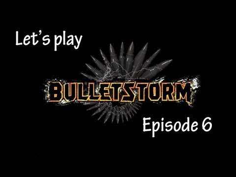 Let's play Bulletstorm - Episode 6