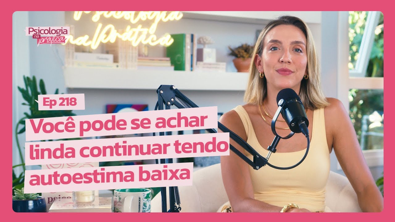 HOW TO BUILD TRUE SELF-ESTEEM BEYOND APPEARANCE | Psychology in Practice