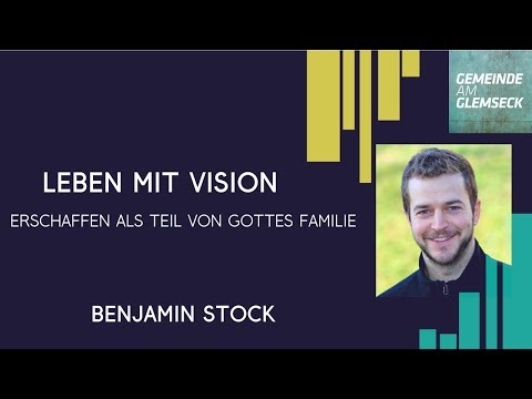 Gottesdienst mit Benjamin Stock - Leben mit Vision “Erschaffen als Teil von Gottes Familie”