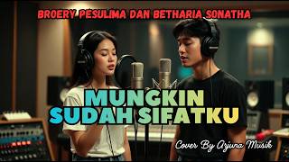 Download lagu Mungkin Sudah Sifatku – Broery Pesulima & Betharia Sonatha (Cover) | Tembang Kenangan 90an mp3
