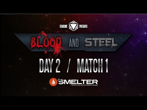 StarSide: Blood And Steel Day 2 Match 1