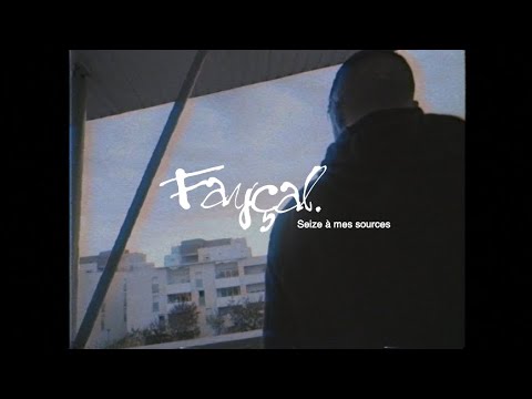 Fayçal : Seize à mes sources