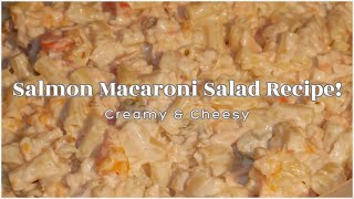 The Best Salmon Macaroni Salad Recipe! | Creamy & Cheesy