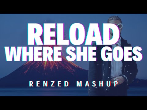Sebastian Ingrosso & Tommy Trash vs Bad Bunny - Reload vs Where She Goes (Renzed Mashup)
