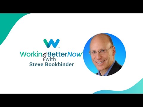 Working Better Now with Steve Bookbinder, co-founder and CEO of ...