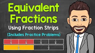 Equivalent Fractions Using Fraction Strips (Practice Problems Included) | Math with Mr. J