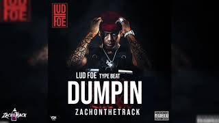 Lud Foe Type Beat &quot;DUMPIN&quot; [Prod. By ZachOnTheTrack]