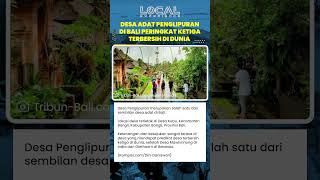 Desa Penglipuran di Bangli Bali, Masuk Tiga Besar Desa Terbersih Dunia dan Jadi Favorit Wisatawan