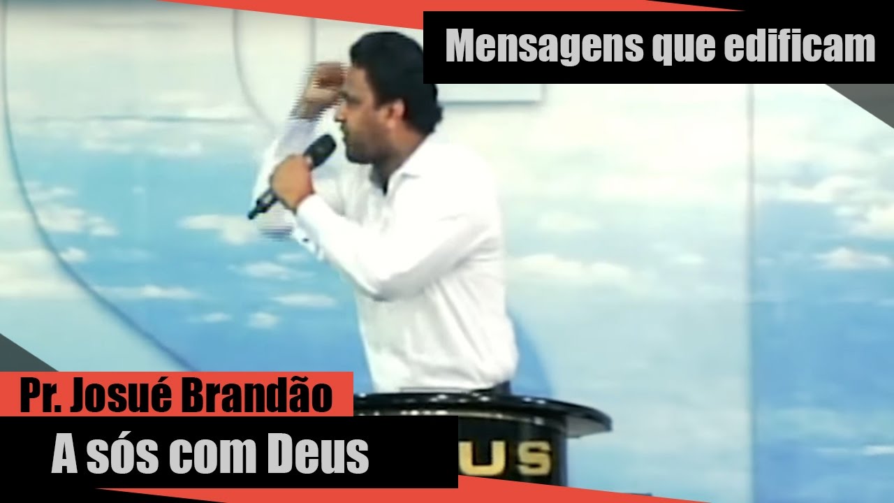 Pr. Josué Brandão - A Sós com Deus