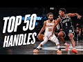 Top 50 Handles Of The 2024 25 NBA Season