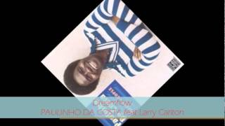 Paulinho Da Costa - DREAMFLOW feat Larry Carlton