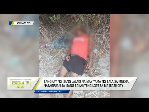 Regional TV News: Bangkay ng isang lalaki, natagpuan sa isang bakanteng lote sa Masbate City