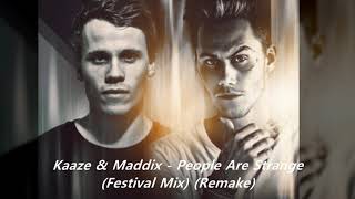 Kaaze &amp; Maddix - People Are Strange (Festival Mix) (Remake)