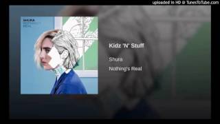 Shura - Kidz 'N' Stuff [Lyrics]