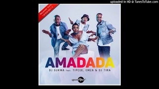 DJ Gukwa - Amadada (feat. DJ Tira, Emza & Tipcee)