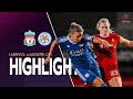 All Goal Liverpool vs Leicester City / Highlights Adobe Women's FA Cup 2024