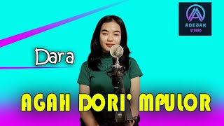 Download lagu AGAH DORI'  MPULOR - DARA mp3 Download lagu AGAH DORI'  MPULOR - DARA mp3