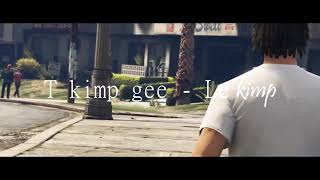 T KIMP GEE - LE KIMP (CLIP) (By Ylian video)