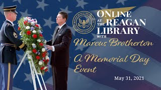 ONLINE AT THE REAGAN LIBRARY WITH MARCUS BROTHERTON – A MEMORIAL DAY EVENT - 05/31/2021