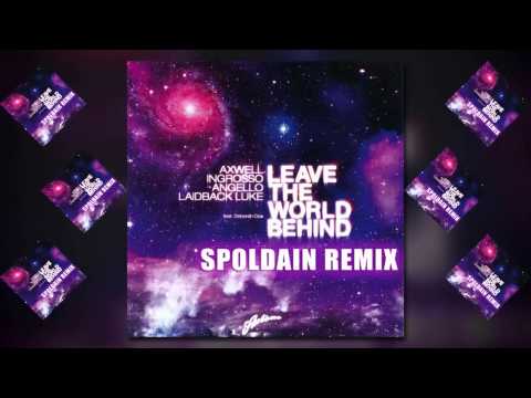 Axwell, Ingrosso, Angello, Laidback Luke Ft. Deborah Cox - Leave the World Behind (Spoldain Remix)