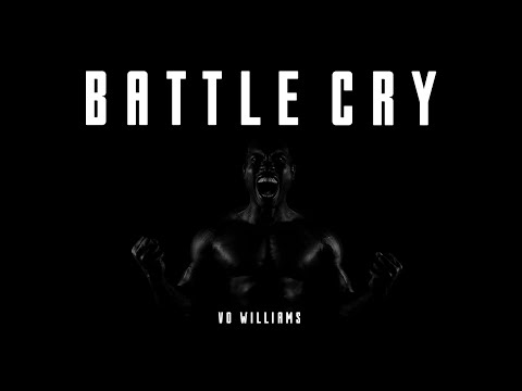 BATTLE CRY -  Vo Williams