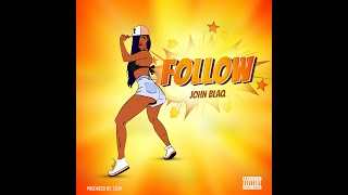 Download lagu John Blaq - Follow ( Music Audio) mp3
