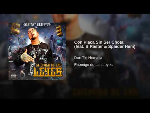 Con Placa Sin Ser Chota - Don Tkt Hemafia feat  B Raster & Spaider Hem