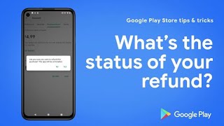 Google Play Store tips and tricks - Refund Status