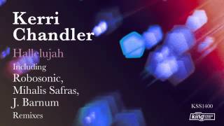 Kerri Chandler - Hallelujah (Robosonic Remix)
