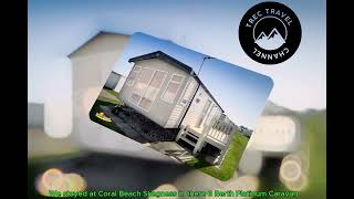 We Stayed at Coral Beach Leisure, Ingoldmells Skegness — Platinum Caravan Tour